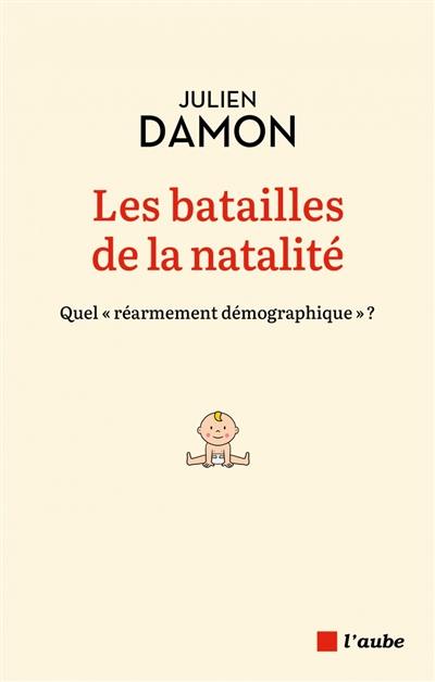 Les batailles de la natalité : quel réarmement démographique ? Les batailles de la natalité : quel réarmement démographique ?