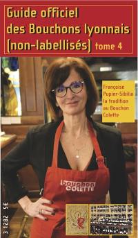 Guide officiel des bouchons lyonnais non labellisés. Vol. 4