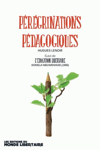 Pérégrinations pédagogiques. L'éducation libertaire Pérégrinations pédagogiques. L'éducation libertaire