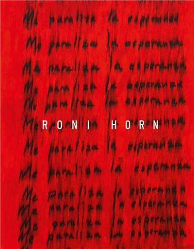 Roni Horn I Am Paralyzed with Hope Roni Horn I Am Paralyzed with Hope