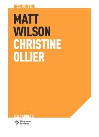 An intimacy of form : Wilson Matt rencontre Christine Ollier