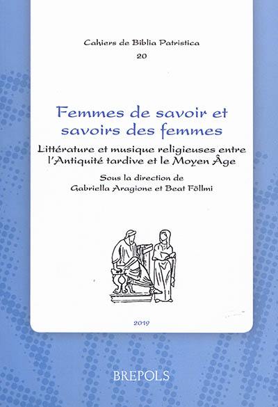 Femmes de savoir et savoirs des femmes : littérature et musique religieuses entre l'Antiquité tardive et le Moyen Age