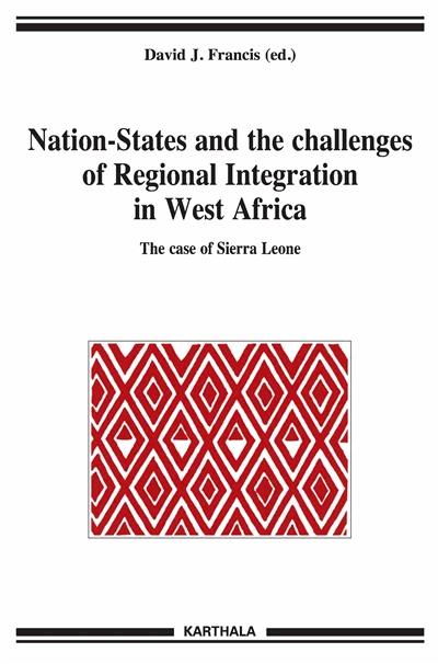 Nation-States and the challenges of regional integration in West Africa. Vol. 14. The case of Sierre Leone