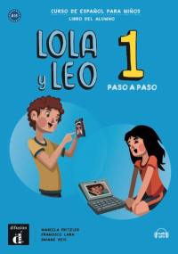 Lola y Leo 1 paso a paso, curso de espanol para ninos, A1.1 : libro del alumno
