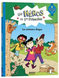 Les héros de 1re primaire. Les animaux dingos : niveau lecture 1