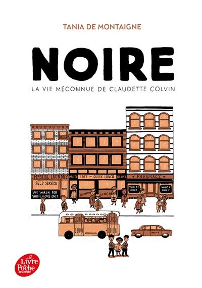 Noire : la vie méconnue de Claudette Colvin Noire : la vie méconnue de Claudette Colvin