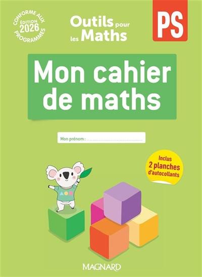 Outils pour les maths PS : mon cahier de maths : conforme aux programmes