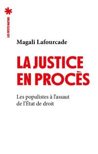 La justice en procès : les populistes à l'assaut de l'Etat de droit