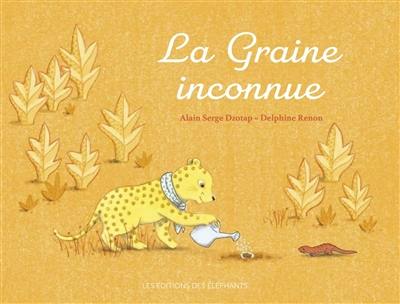 La graine inconnue La graine inconnue