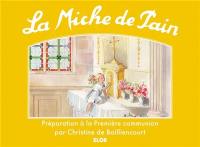 La miche de pain : préparation à la première communion : première visite de Jésus-Hostie dans mon coeur