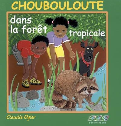 Choubouloute dans la forêt tropicale Choubouloute dans la forêt tropicale