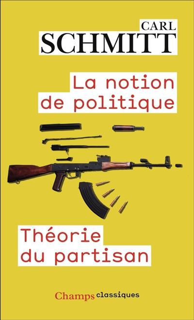 La notion de politique. Théorie du partisan