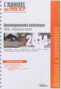 L'annuel des prix BTP 2014 : tous les prix pour la construction et la rénovation : aménagements extérieurs, VRD-espaces verts
