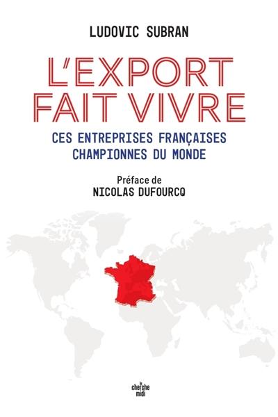 L'export fait vivre : ces entreprises françaises championnes du monde