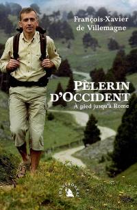 Pèlerin d'Occident : à pied jusqu'à Rome