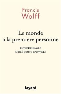 Le monde à la première personne : entretiens avec André Comte-Sponville