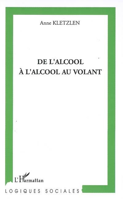 De l'alcool à l'alcool au volant De l'alcool à l'alcool au volant