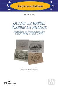 Quand le Brésil inspire la France : partitions et presse musicale (1838-1894 ; 1920-1938)