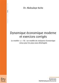 Dynamique économique moderne et exercices corrigés : le modèle y = AL, un modèle de croissance économique conçu pour les pays sous-développés