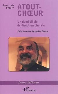 Atout choeur : un demi-siècle de direction chorale : entretiens avec Jacqueline Heinen