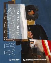 Arcabas : rétrospective
