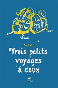 Trois petits voyages à deux Trois petits voyages à deux