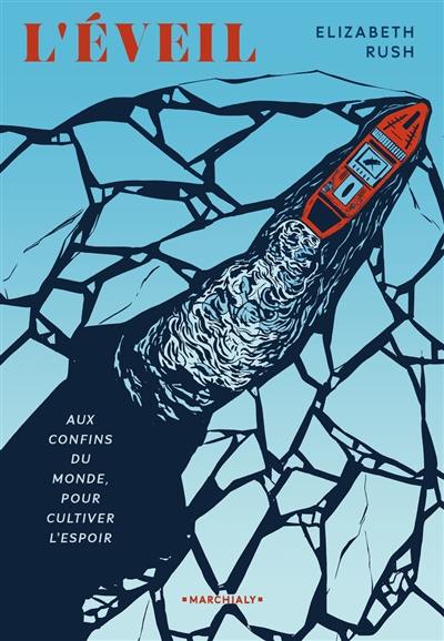 L'éveil : aux confins du monde, pour cultiver l'espoir