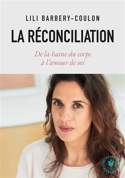 La réconciliation : de la haine du corps à l'amour de soi La réconciliation : de la haine du corps à l'amour de soi