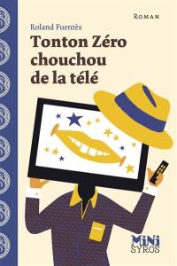 Tonton Zéro chouchou de la télé : une aventure de tonton Zéro