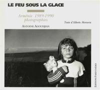 Le Feu sous la glace : Arménie, photographies 1989-1990