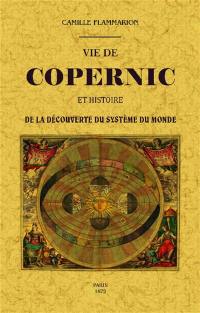 Vie de Copernic et histoire de la découverte du système du monde