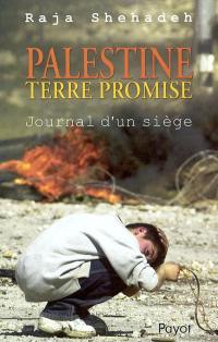Palestine terre promise : journal d'un siège