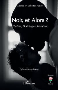 Noir, et alors ? : Thelma, l'héritage libérateur