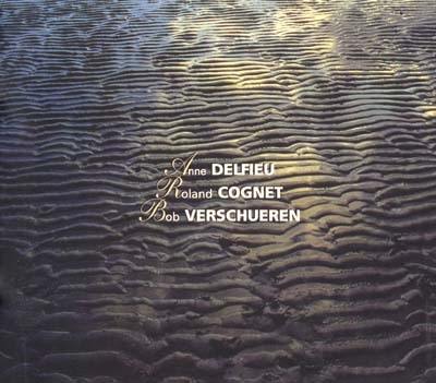 Anne Delfieu, Roland Cognet, Bob Verschueren