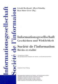 Société de l'information, récits et réalité. Informationsgesellschaft, Geschichten und Wirklichkeit