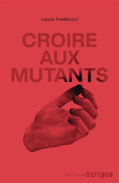 Croire aux mutants Croire aux mutants