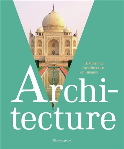Architecture : histoire de l'architecture en images
