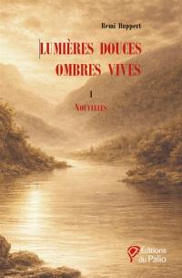Lumières douces, ombres vives. Vol. 1