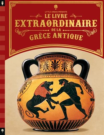 Le livre extraordinaire de la Grèce antique Le livre extraordinaire de la Grèce antique