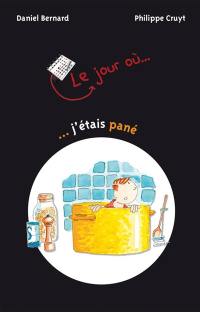 Le jour où... j'étais pané