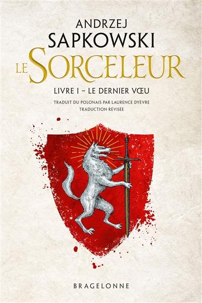 Le sorceleur. Vol. 1. Le dernier voeu. The witcher. Vol. 1. Le dernier voeu