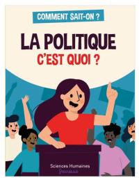 La politique, c'est quoi ?