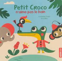 Petit crocro n'aime pas le bain