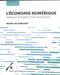 L'économie numérique : enjeux et ressorts d'une révolution L'économie numérique : enjeux et ressorts d'une révolution