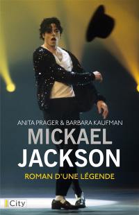Michael Jackson : roman d'une légende
