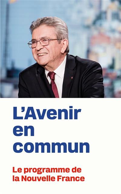 L'avenir en commun : le programme de la nouvelle France