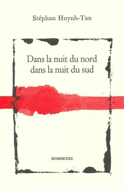 Dans la nuit du Nord, dans la nuit du Sud Dans la nuit du Nord, dans la nuit du Sud