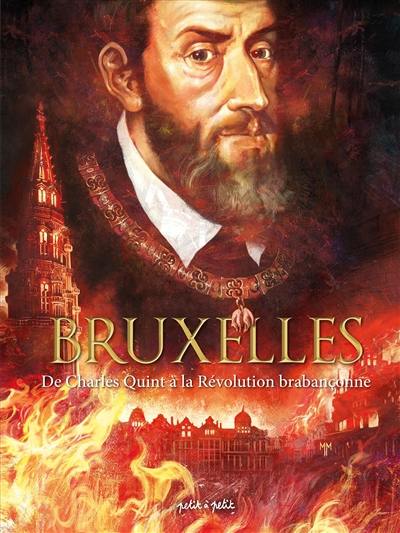 Bruxelles. Vol. 2. De Charles Quint à la révolution brabançonne Bruxelles. Vol. 2. De Charles Quint à la révolution brabançonne