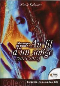Au fil d'un songe (2013-2015) : messages de Benoît