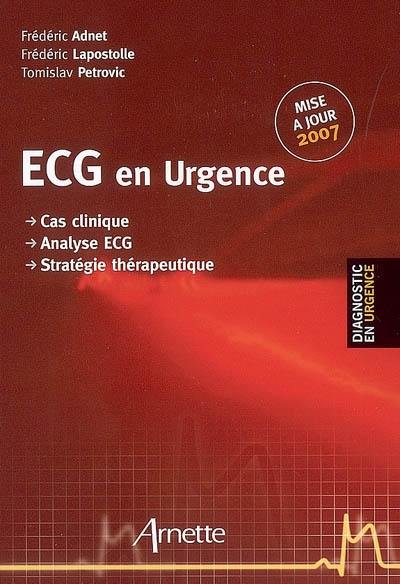 ECG en urgence : cas clinique, analyse ECG, stratégie thérapeutique ECG en urgence : cas clinique, analyse ECG, stratégie thérapeutique